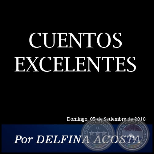 CUENTOS EXCELENTES - Por DELFINA ACOSTA - Domingo, 05 de Setiembre de 2010